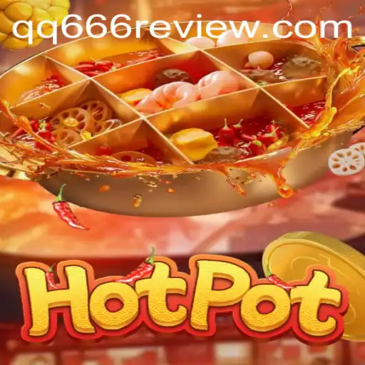 The Exciting World of Hotpot: Exploring the Game 'Hotpot' with QQ666